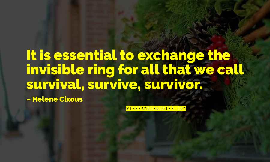 Helene Quotes By Helene Cixous: It is essential to exchange the invisible ring Helene Quotes By Helene Cixous: It is essential to exchange the invisible ring