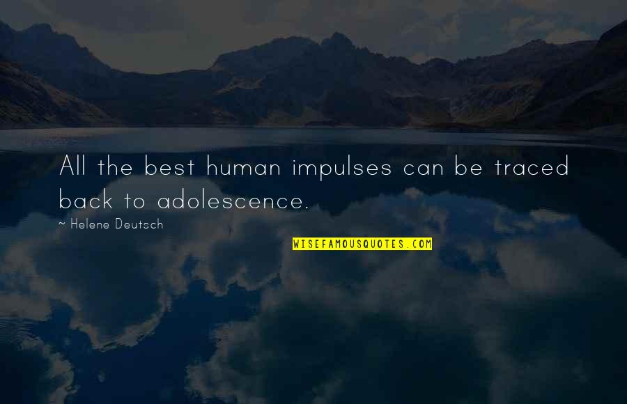 Helene Quotes By Helene Deutsch: All the best human impulses can be traced Helene Quotes By Helene Deutsch: All the best human impulses can be traced