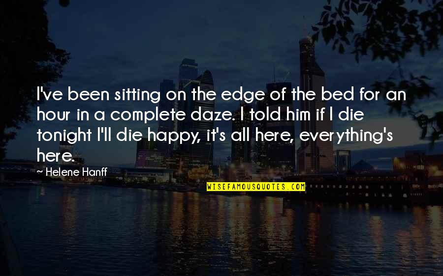 Helene Quotes By Helene Hanff: I've been sitting on the edge of the Helene Quotes By Helene Hanff: I've been sitting on the edge of the