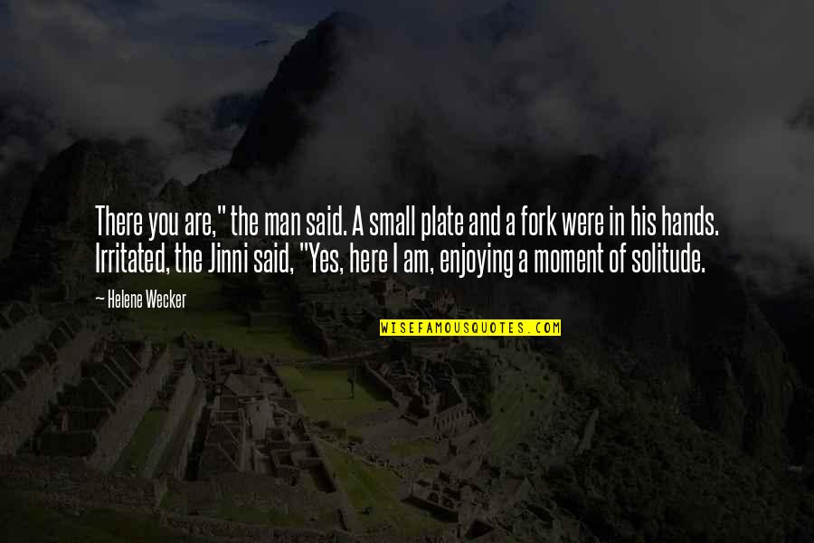 Helene Quotes By Helene Wecker: There you are," the man said. A small Helene Quotes By Helene Wecker: There you are," the man said. A small