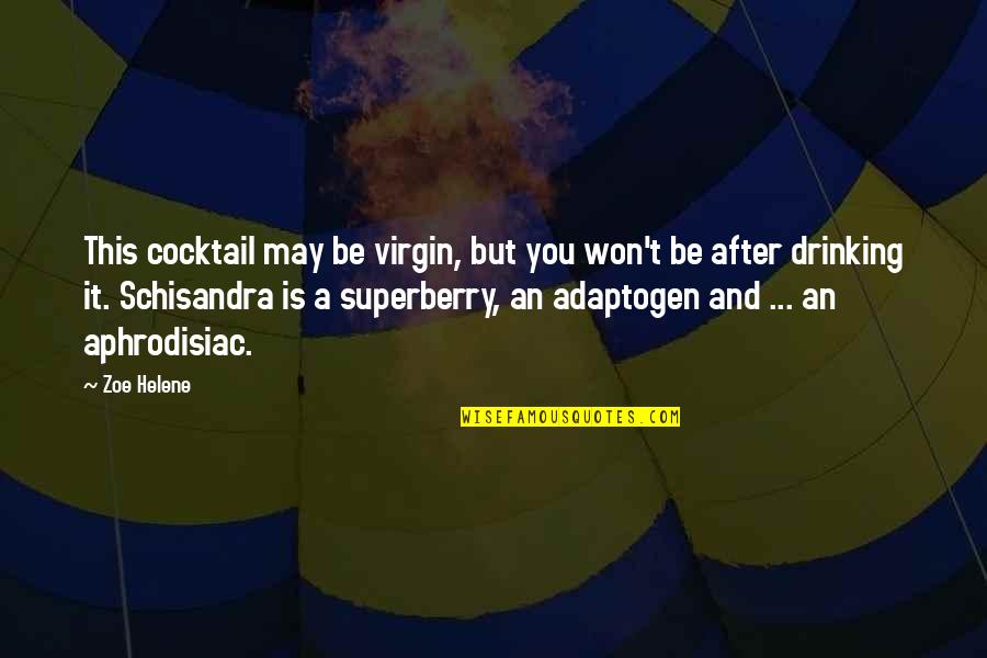 Helene Quotes By Zoe Helene: This cocktail may be virgin, but you won't Helene Quotes By Zoe Helene: This cocktail may be virgin, but you won't