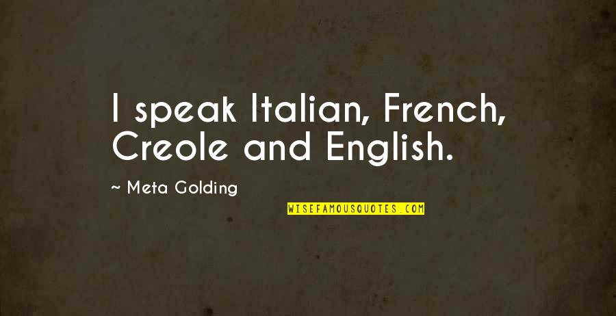 Helene Schjerfbeck Quotes By Meta Golding: I speak Italian, French, Creole and English. Helene Schjerfbeck Quotes By Meta Golding: I speak Italian, French, Creole and English.