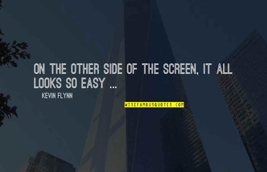 Helenice Charchat Quotes By Kevin Flynn: On the other side of the screen, it