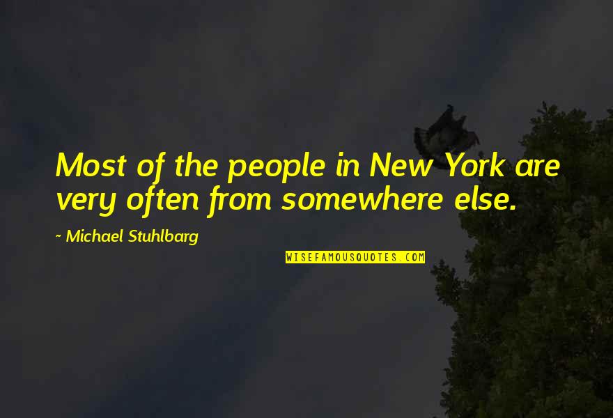 Helenius Kowalski Quotes By Michael Stuhlbarg: Most of the people in New York are Helenius Kowalski Quotes By Michael Stuhlbarg: Most of the people in New York are