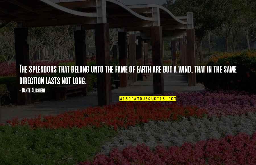 Heleya Rad Quotes By Dante Alighieri: The splendors that belong unto the fame of