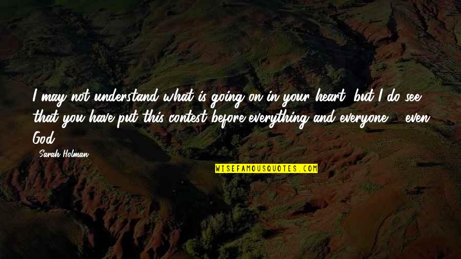 Heleya Rad Quotes By Sarah Holman: I may not understand what is going on