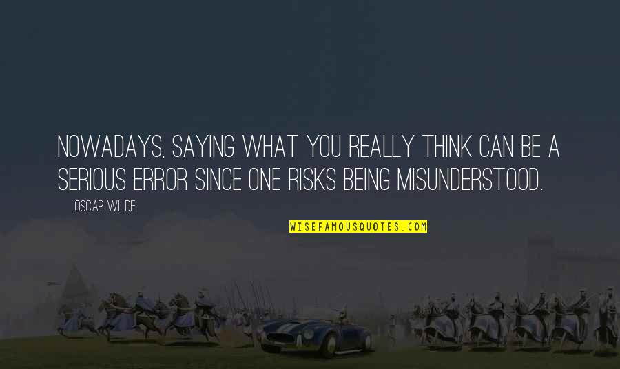 Helfand Helfand Quotes By Oscar Wilde: Nowadays, saying what you really think can be Helfand Helfand Quotes By Oscar Wilde: Nowadays, saying what you really think can be