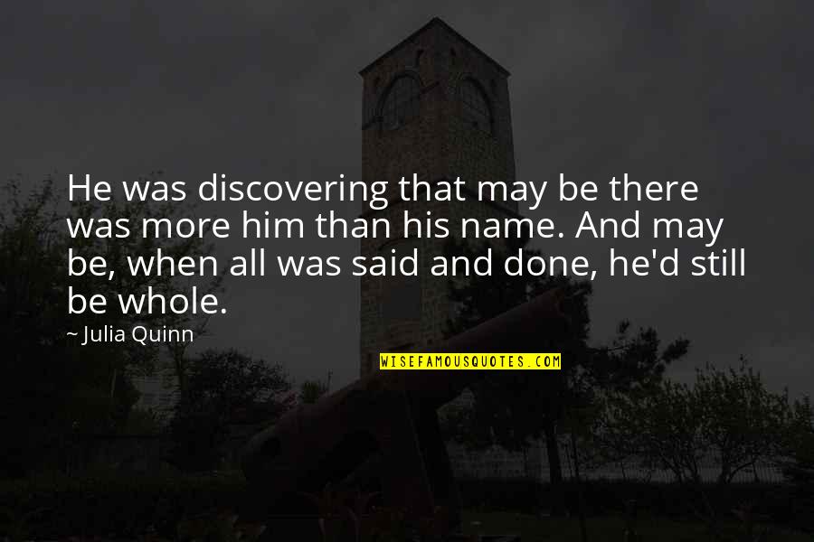 Helfen Vonzata Quotes By Julia Quinn: He was discovering that may be there was