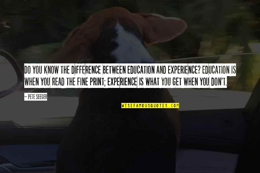 Helfende Quotes By Pete Seeger: Do you know the difference between education and