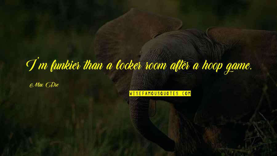 Helferich New York Quotes By Mac Dre: I'm funkier than a locker room after a