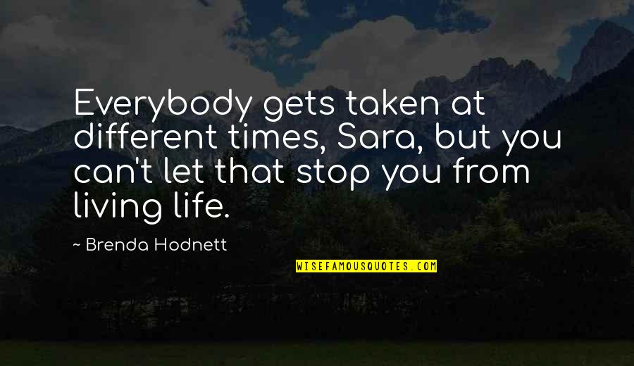 Helfgott And Fine Quotes By Brenda Hodnett: Everybody gets taken at different times, Sara, but Helfgott And Fine Quotes By Brenda Hodnett: Everybody gets taken at different times, Sara, but