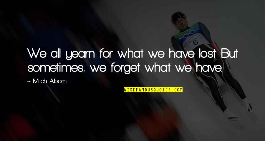 Helfgott David Quotes By Mitch Albom: We all yearn for what we have lost.