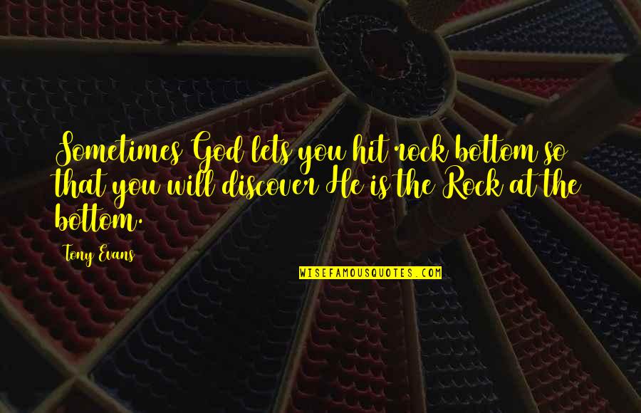 Helfmann Fiat Quotes By Tony Evans: Sometimes God lets you hit rock bottom so Helfmann Fiat Quotes By Tony Evans: Sometimes God lets you hit rock bottom so