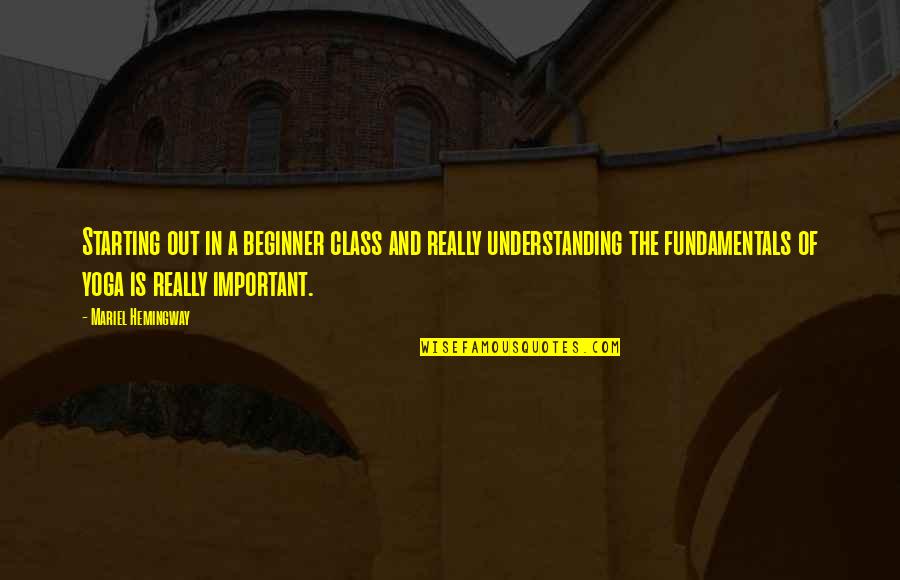 Helfrecht Machine Quotes By Mariel Hemingway: Starting out in a beginner class and really Helfrecht Machine Quotes By Mariel Hemingway: Starting out in a beginner class and really
