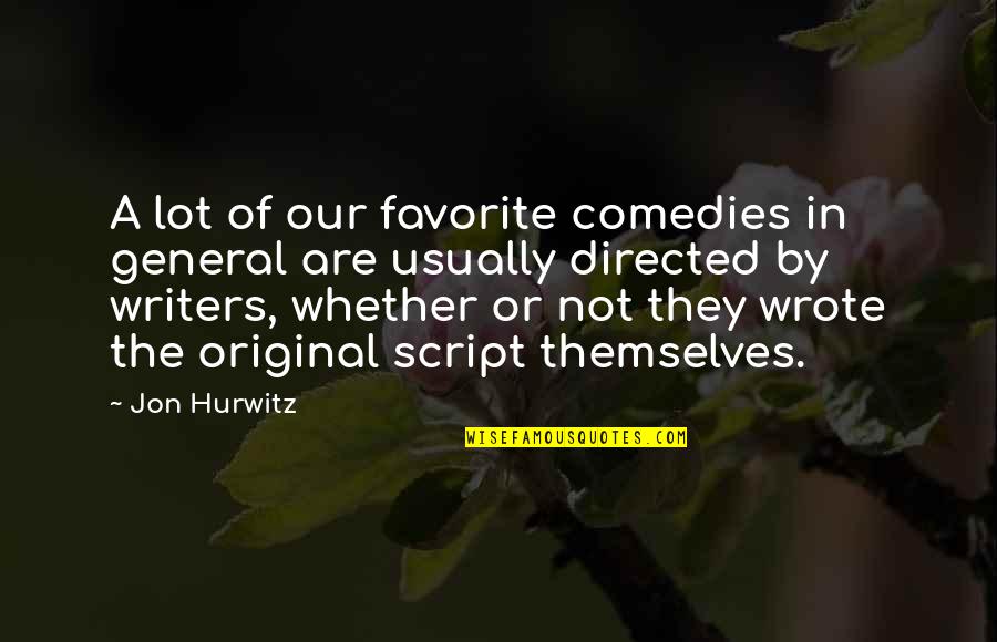 Helft Uns Quotes By Jon Hurwitz: A lot of our favorite comedies in general