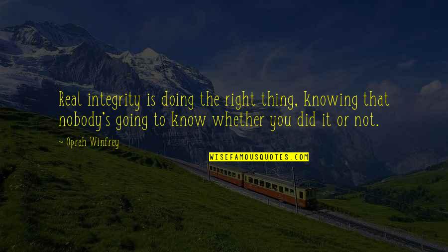 Helft Uns Quotes By Oprah Winfrey: Real integrity is doing the right thing, knowing