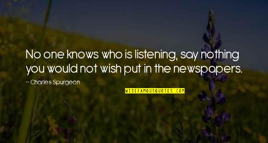 Helga Brandt Quotes By Charles Spurgeon: No one knows who is listening, say nothing Helga Brandt Quotes By Charles Spurgeon: No one knows who is listening, say nothing