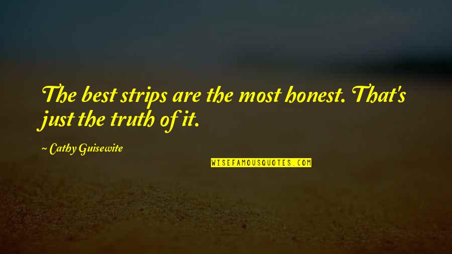 Helgas Quotes By Cathy Guisewite: The best strips are the most honest. That's