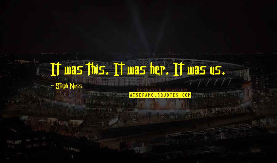 Helge Ombo Quotes By Steph Nuss: It was this. It was her. It was Helge Ombo Quotes By Steph Nuss: It was this. It was her. It was