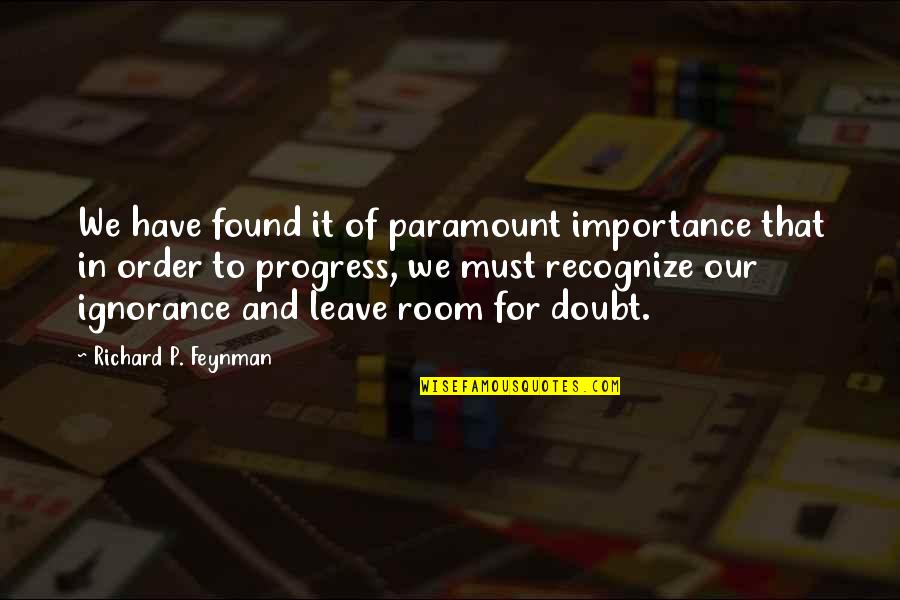 Helgeson Funeral Chapel Quotes By Richard P. Feynman: We have found it of paramount importance that Helgeson Funeral Chapel Quotes By Richard P. Feynman: We have found it of paramount importance that