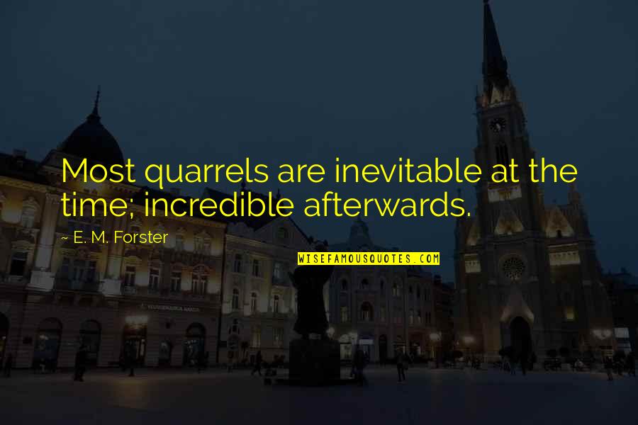 Helian Quotes By E. M. Forster: Most quarrels are inevitable at the time; incredible