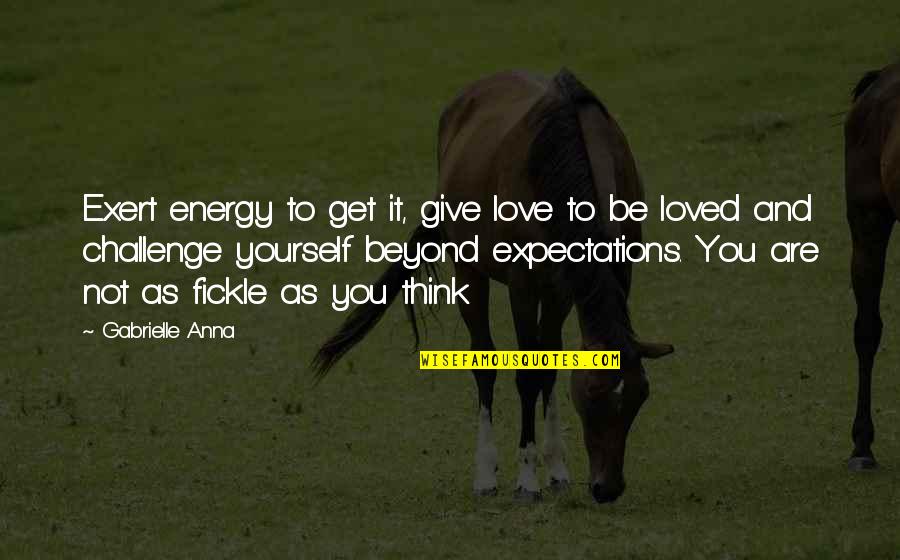 Heliane Suicide Quotes By Gabrielle Anna: Exert energy to get it, give love to Heliane Suicide Quotes By Gabrielle Anna: Exert energy to get it, give love to