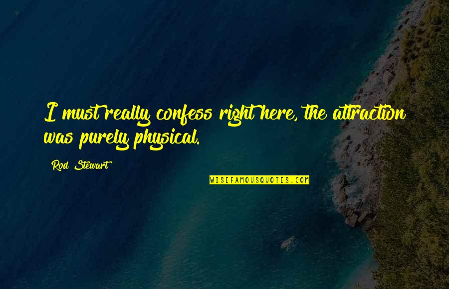 Heliane Suicide Quotes By Rod Stewart: I must really confess right here, the attraction