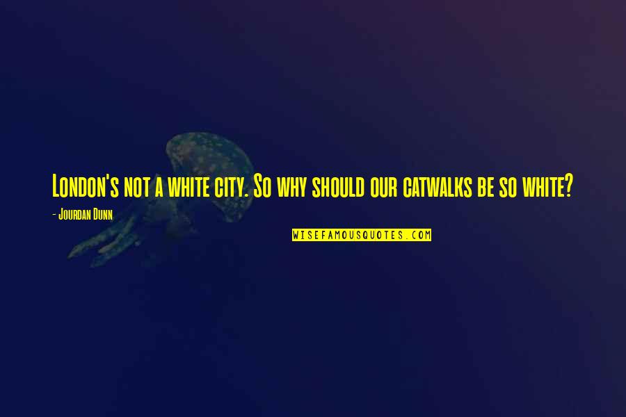 Helically Formed Quotes By Jourdan Dunn: London's not a white city. So why should