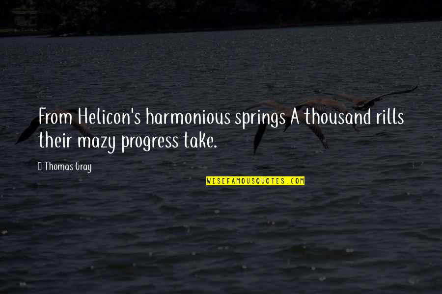 Helicon Quotes By Thomas Gray: From Helicon's harmonious springs A thousand rills their