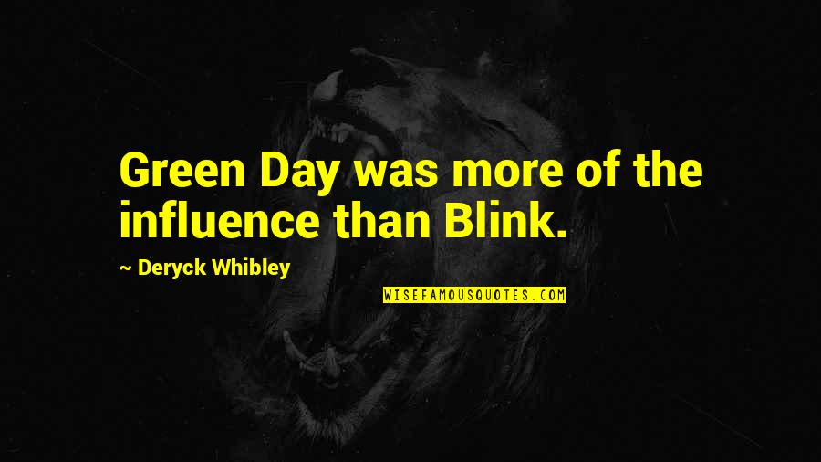 Heliconia Quotes By Deryck Whibley: Green Day was more of the influence than