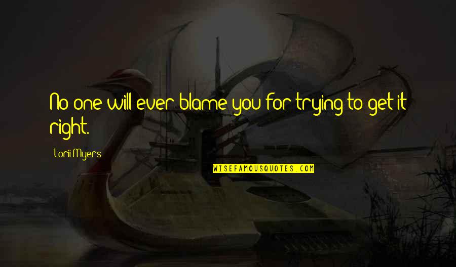 Helicoptering Quotes By Lorii Myers: No one will ever blame you for trying