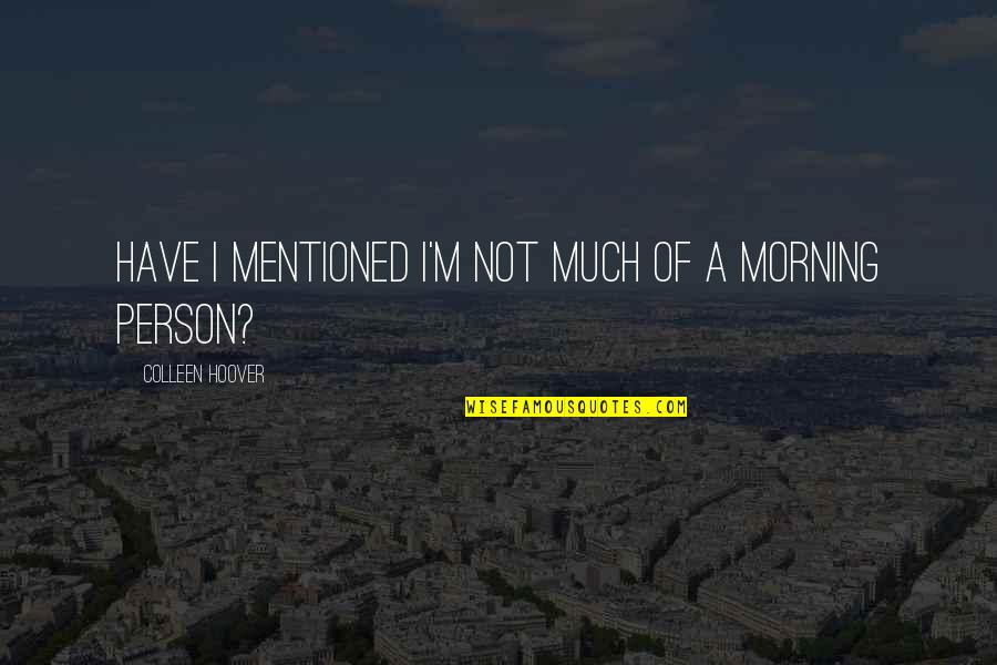 Helicoptering Slang Quotes By Colleen Hoover: Have I mentioned I'm not much of a Helicoptering Slang Quotes By Colleen Hoover: Have I mentioned I'm not much of a