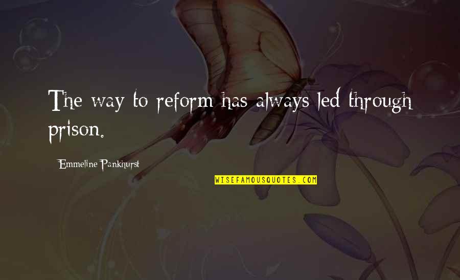 Helicoptering Urban Quotes By Emmeline Pankhurst: The way to reform has always led through Helicoptering Urban Quotes By Emmeline Pankhurst: The way to reform has always led through