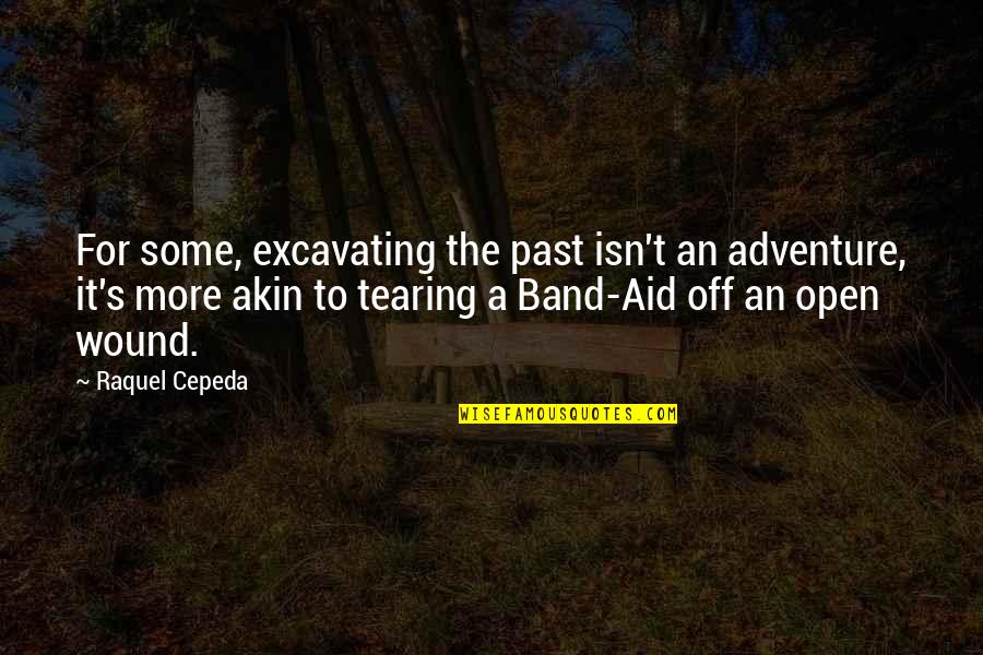 Heliga Birgitta Quotes By Raquel Cepeda: For some, excavating the past isn't an adventure, Heliga Birgitta Quotes By Raquel Cepeda: For some, excavating the past isn't an adventure,