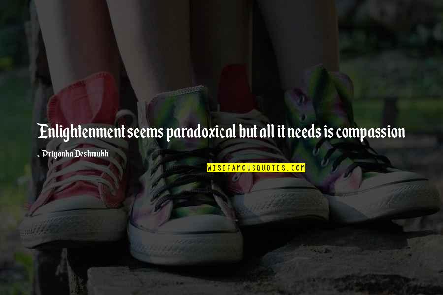 Heligan Cornwall Quotes By Priyanka Deshmukh: Enlightenment seems paradoxical but all it needs is Heligan Cornwall Quotes By Priyanka Deshmukh: Enlightenment seems paradoxical but all it needs is