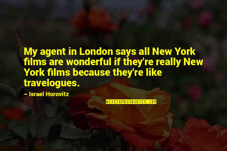 Helio Gomes Quality Quotes By Israel Horovitz: My agent in London says all New York