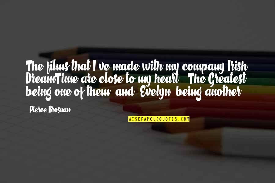 Heliogabalus Bull Quotes By Pierce Brosnan: The films that I've made with my company Heliogabalus Bull Quotes By Pierce Brosnan: The films that I've made with my company