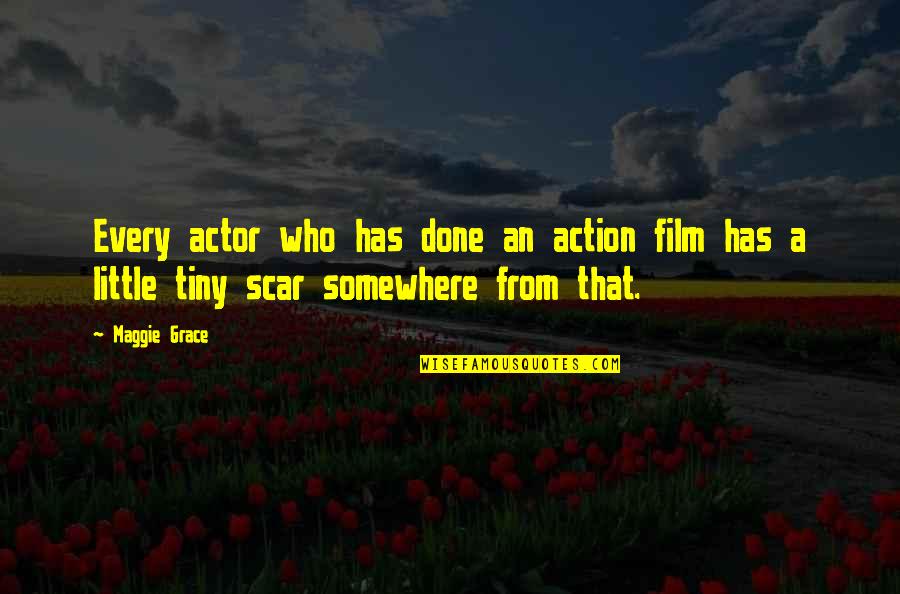 Heliographic Engraving Quotes By Maggie Grace: Every actor who has done an action film