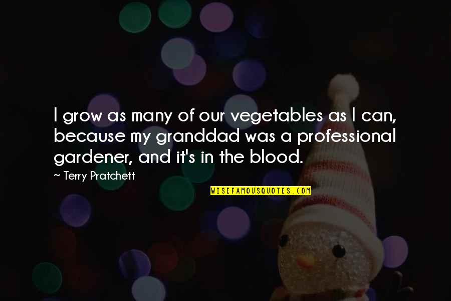 Heliopause Electrostatic Rapid Quotes By Terry Pratchett: I grow as many of our vegetables as