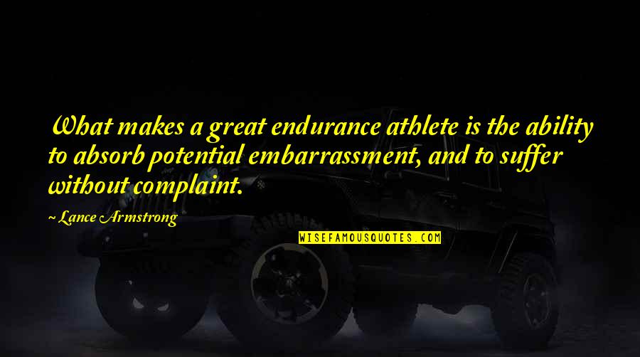 Heliotis Norwalk Quotes By Lance Armstrong: What makes a great endurance athlete is the