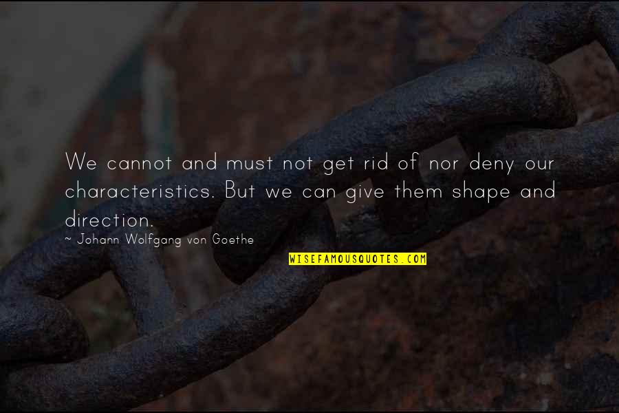 Heliotis Sp Quotes By Johann Wolfgang Von Goethe: We cannot and must not get rid of Heliotis Sp Quotes By Johann Wolfgang Von Goethe: We cannot and must not get rid of