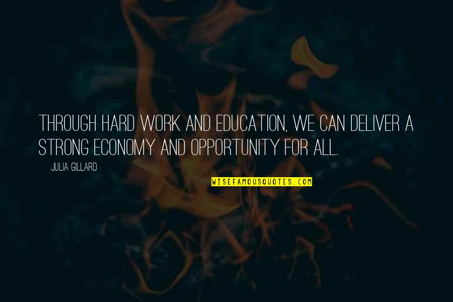 Heliotis Sp Quotes By Julia Gillard: Through hard work and education, we can deliver Heliotis Sp Quotes By Julia Gillard: Through hard work and education, we can deliver