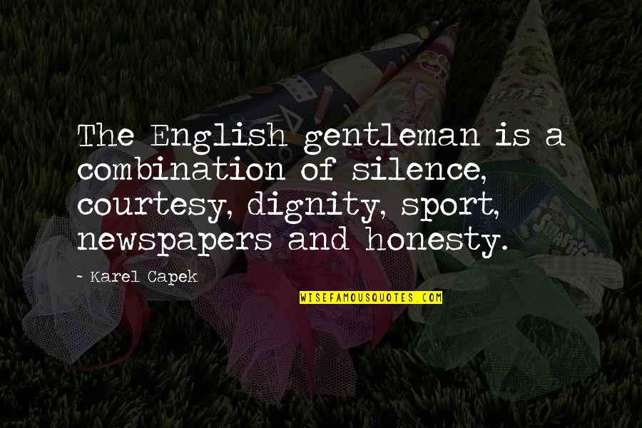 Heliotrope Quotes By Karel Capek: The English gentleman is a combination of silence,