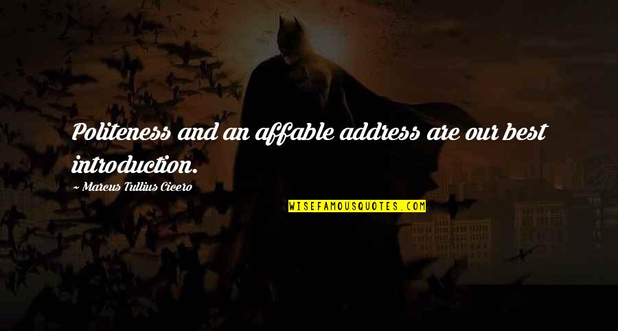 Heliotrope Quotes By Marcus Tullius Cicero: Politeness and an affable address are our best Heliotrope Quotes By Marcus Tullius Cicero: Politeness and an affable address are our best