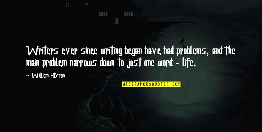 Helisek General Contracting Quotes By William Styron: Writers ever since writing began have had problems,