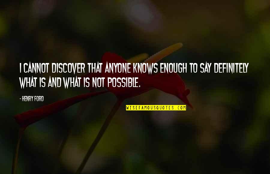 Helixes Quotes By Henry Ford: I cannot discover that anyone knows enough to Helixes Quotes By Henry Ford: I cannot discover that anyone knows enough to
