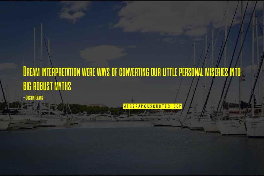 Heljarchen Quotes By Justin Evans: Dream interpretation were ways of converting our little Heljarchen Quotes By Justin Evans: Dream interpretation were ways of converting our little