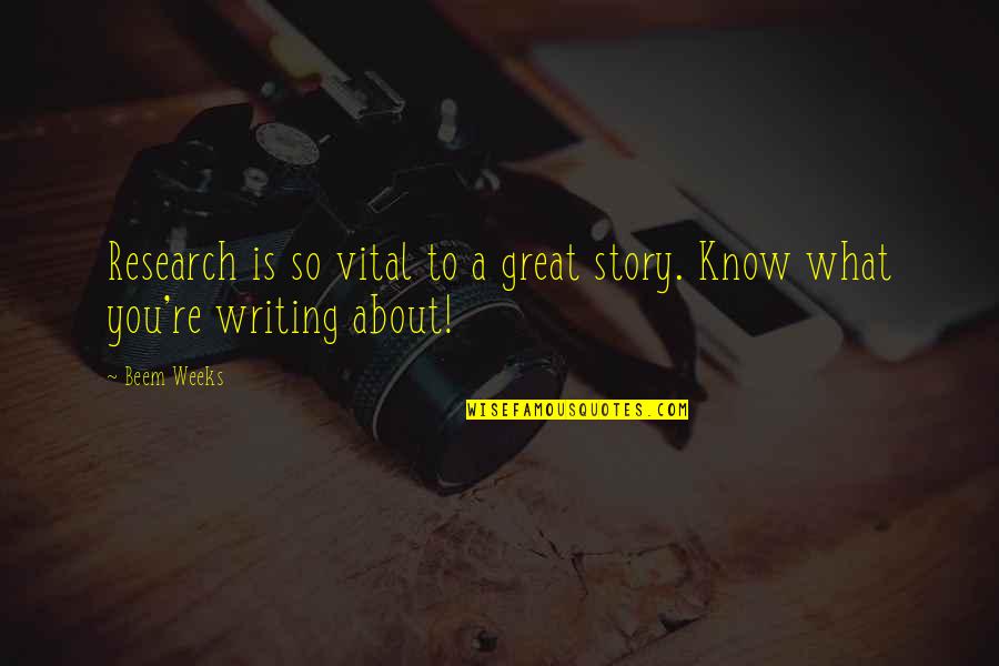 Helke Funeral Home Quotes By Beem Weeks: Research is so vital to a great story.