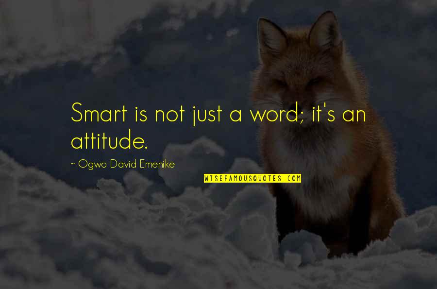 Hell Bent Quotes By Ogwo David Emenike: Smart is not just a word; it's an