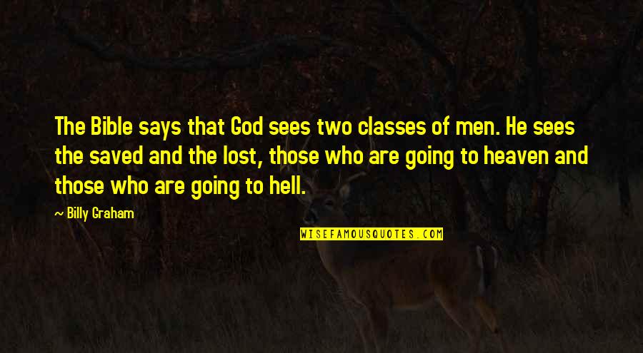 Hell Bible Quotes By Billy Graham: The Bible says that God sees two classes